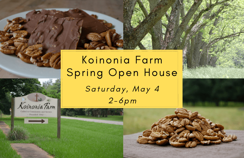 Koinonia Farm Spring Open House- Saturday, May 4, 2-6pm